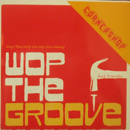 CORNERSHOP / WOP THE GROOVE