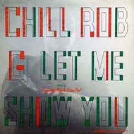 CHILL ROB G / LET ME SHOW YOU