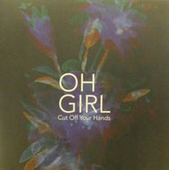 CUT OFF YOUR HANDS / OH GIRL