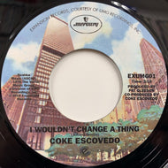 COKE ESCOVEDO / I Wouldn't Change A Thing / Rebirth