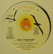 CHERI / GIVE IT TO ME BABY