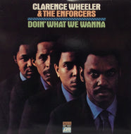 CLARENCE WHEELER & THE ENFORCERS / DOIN' WHAT WE WANNA