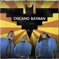 CHICANO BATMAN / CHICANO BATMAN