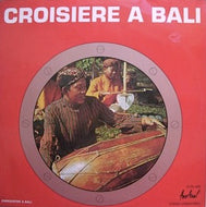 CLAUDE DEJACQUES / CROISIERE A BALI