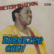 CHIEF COMMANDER EBENEZER OBEY / DETERMINATION