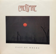 CROSSFIRE / EAST OF WHERE