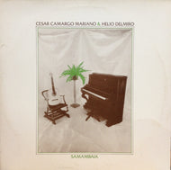 CESAR CAMARGO MARIANO & HELIO DELMIRO / SAMAMBAIA