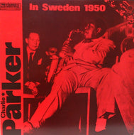 CHARLIE PARKER / CHARLIE PARKER IN SWEDEN 1950