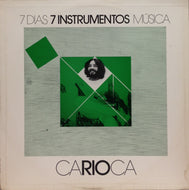 CARIOCA / 7 DIAS 7 INSTRUMENTOS MUSICA