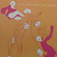 CLAP YOUR HANDS SAY YEAH / CLAP YOUR HANDS SAY YEAH