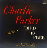 CHARLIE PARKER / 'BIRD' IS FREE