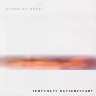 CROSS MY HEART / TEMPORARY CONTEMPORARY