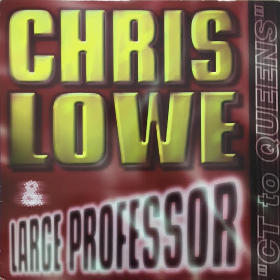 CHRIS LOWE & LARGE PROFESSOR / CT TO QUEENS