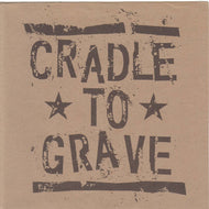 CRADLE TO GRAVE / CRADLE TO GRAVE