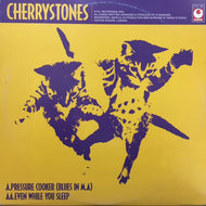 CHERRYSTONES / PRESSURE COOKER (BLUES IN M.A) / EVEN WHILE YOU SLEEP