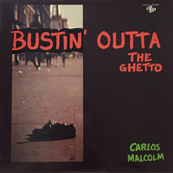 CARLOS MALCOLM / BUSTIN' OUTTA THE GHETTO