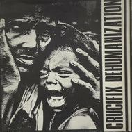 CRUCIFIX / DEHUMANIZATION