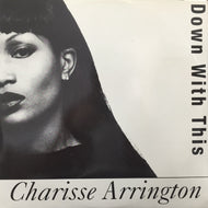 CHARISSE ARRINGTON / DOWN WITH THIS