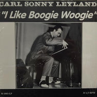 CARL SONNY LEYLAND / I LIKE BOOGIE WOOGIE
