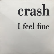 CRASH / I FEEL FINE