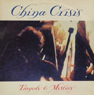 CHINA CRISIS / TRAGEDY AND MYSTERY