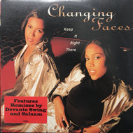 CHANGING FACES / KEEP IT RIGHT THERE