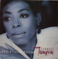 CARROLL THOMPSON / Love Without Passion / Tonite
