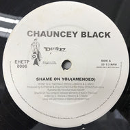 CHAUNCEY BLACK / SHAME ON YOU