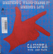 CASIOPEA （カシオペア） / Something's Wrong ’Change It / Someone's Love