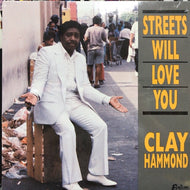 CLAY HAMMOND / STREETS WILL LOVE YOU