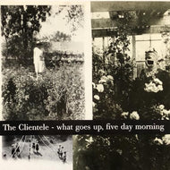 CLIENTELE / What Goes Up, Five Day Morning