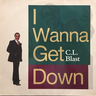 C.L. BLAST / I WANNA GET DOWN