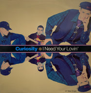 CURIOSITY / I Need Your Lovin'