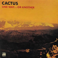 CACTUS / One Way...Or Another 