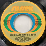 CREATIVE SOURCE / Who Is He, And What Is He To You (mono)