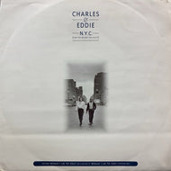 CHARLES & EDDIE / N.Y.C. (Can You Believe This City?)