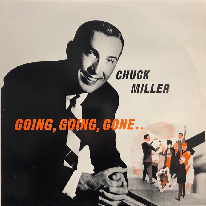 CHUCK MILLER / Goin, Goin, Gone...