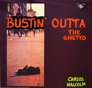 CARLOS MALCOLM / BUSTIN' OUTTA THE GHETTO