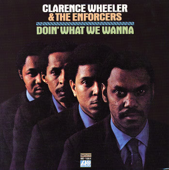 CLARENCE WHEELER & THE ENFORCERS / DOIN' WHAT WE WANNA