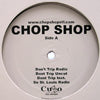CHOP SHOP / SHOW YOU WHAT UP