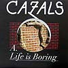 CAZALS / LIFE IS BORING