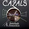 CAZALS / SOMEBODY, SOMEWHERE