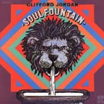 CLIFFORD JORDAN / SOUL FOUNTAIN