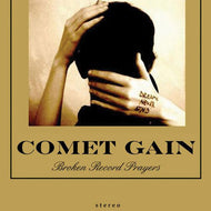 COMET GAIN / BROKEN RECORDS PRAYERS