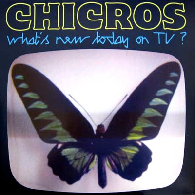 CHICROS / WHAT'S NEW TODAY ON TV?