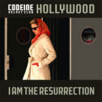 CODEINE VELVET CLUB / HOLLYWOOD / I AM THE RESURRECTION