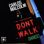 CARLOS MALCOLM / DON'T WALK, DANCE！