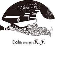 CALM presents K.F. / DUSK EP