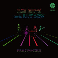 CAT BOYS feat. LUVRAW / FLY / FOOLS