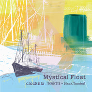 CLOCKILLZ (MANTIS &  BLACK TAMBA) / MYSTICAL FLOAT